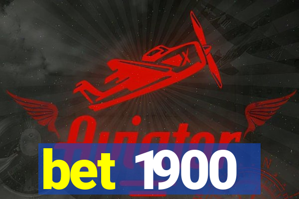 bet 1900